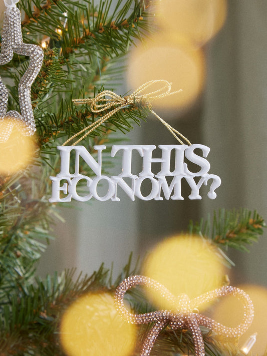 Say It All Ornament - In This Economy Ornament